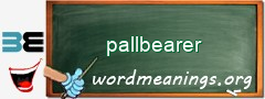 WordMeaning blackboard for pallbearer